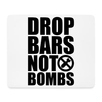 Drop Bars not Bombs! - Mouse Pad (horizontal) - white - Front