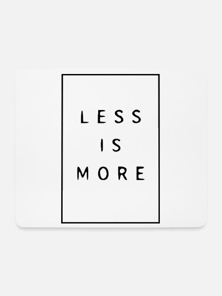 Weniger ist mehr - Less is more - Mousepad (Querformat) - Weiß