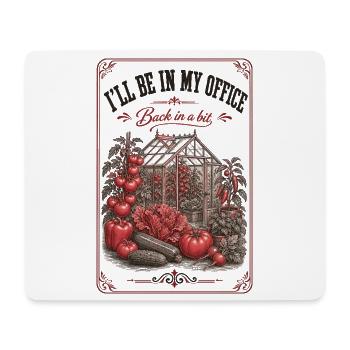 Ill Be In My Office Organic Gardening - Mouse Pad (horizontal) - white - Front