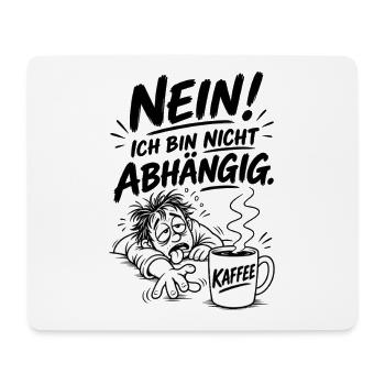Kaffee Abhängig - Mousepad (Querformat) - Weiß - Vorne