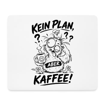 Kein Plan aber Kaffee - Mousepad (Querformat) - Weiß - Vorne