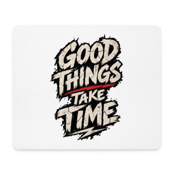 Good Things Take Time Poster - Mousepad (Querformat) - Weiß - Vorne