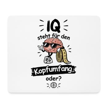 IQ steht für den Kopfumfang, oder? - Mousepad (Querformat) - Weiß - Vorne