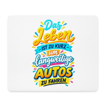 Das Leben ist zu kurz für langweilige Autos - Mousepad (Querformat) - Weiß - Vorne