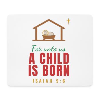 For Unto Us a Child Is Born – Isaiah 9:6 - Mousepad (Querformat) - Weiß - Vorne