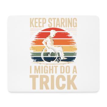 Keep Staring I Might Do A Trick Rollstuhl Humor - Mousepad (Querformat) - Weiß - Vorne