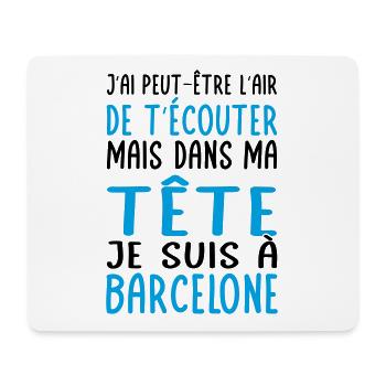 Dans ma tête je suis à Barcelone - Cadeau humour - Tapis de souris (format paysage) - blanc - Devant