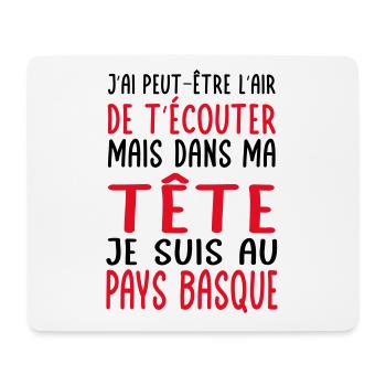 Dans ma tête je suis au Pays Basque Cadeau humour - Tapis de souris (format paysage) - blanc - Devant