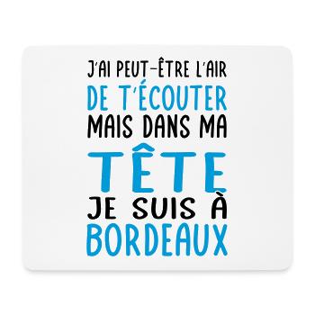 Dans ma tête je suis à Bordeaux - Cadeau humour - Tapis de souris (format paysage) - blanc - Devant