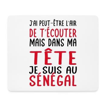Dans ma tête je suis au Sénégal - Cadeau humour - Tapis de souris (format paysage) - blanc - Devant