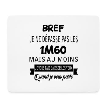 Bref je ne dépasse pas les 1m60 t-shirt femme - Tapis de souris (format paysage) - blanc - Devant