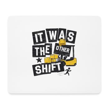 It was the other shift Gabelstapler - Mousepad (Querformat) - Weiß - Vorne