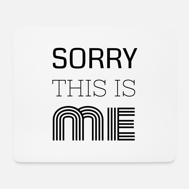 Sorry This Is Me - Mousepad (Querformat) - Weiß