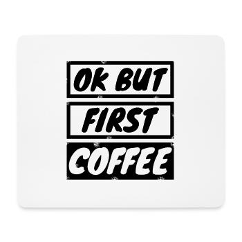 coffee - OK but first coffee - Mousepad (Querformat) - Weiß - Vorne