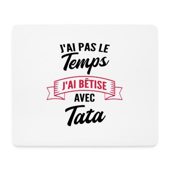 j'ai pas le temps j'ai bêtise avec tata - Tapis de souris (format paysage) - blanc - Devant