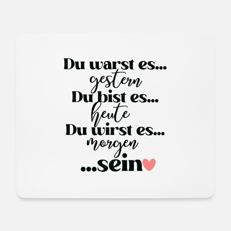 Du warst es gestern du bist es heute du wirst es - Mousepad (Querformat) - Weiß