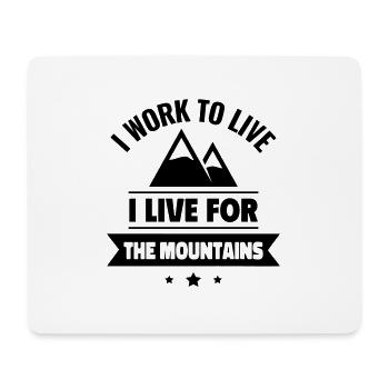I work to live, I live for the mountains - Mouse Pad (horizontal) - white - Front