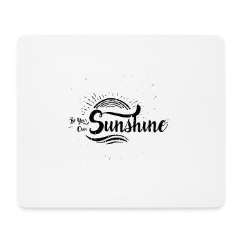 Be your own Sunshine - Mouse Pad (horizontal) - white - Front