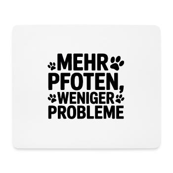 Mehr Pfoten Weniger Probleme Shirt - Mousepad (Querformat) - Weiß - Vorne