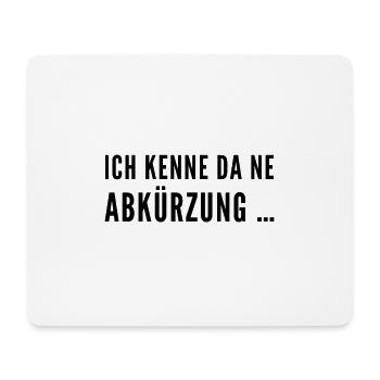 Ich kenne da ne Abkürzung -  Frecher Sprucht  - Mousepad (Querformat) - Weiß - Vorne