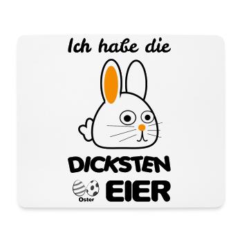 Ich habe die DICKSTEN EIER - Hase - Ostern - Mousepad (Querformat) - Weiß - Vorne