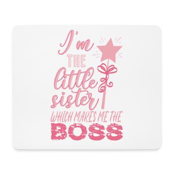 I'm The Little Sister Which Makes Me The Boss - Mouse Pad (horizontal) - white - Front