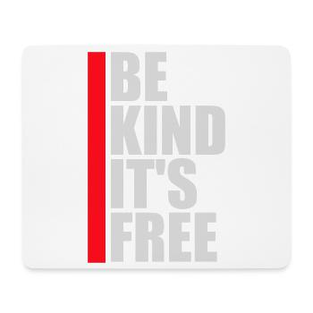 Be Kind It's Free Freundlichkeit Statement Spruch - Mousepad (Querformat) - Weiß - Vorne