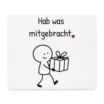 Kleine Geste zwischendurch: Hab was mitgebracht. - Mousepad (Querformat) - Weiß - Vorne