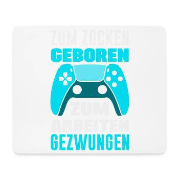 Zum Zocken Geboren Zum Arbeiten Gezwungen Gamer - Mousepad (Querformat) - Weiß - Vorne