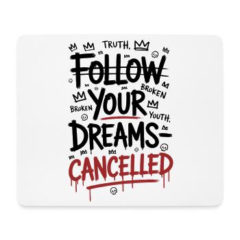 Follow Your Dreams Canceled Statement - Mouse Pad (horizontal) - white - Front