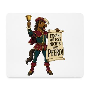 Erzähl Mir Doch Nichts Vom Pferd – Redewendung - Mousepad (Querformat) - Weiß - Vorne