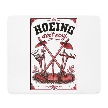 Hoeing Aint Easy Organic Gardening - Mouse Pad (horizontal) - white - Front
