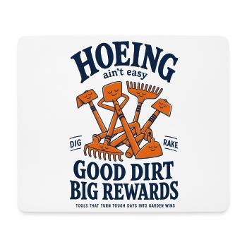 Hoeing Aint Easy Good Dirt Gardening - Mouse Pad (horizontal) - white - Front