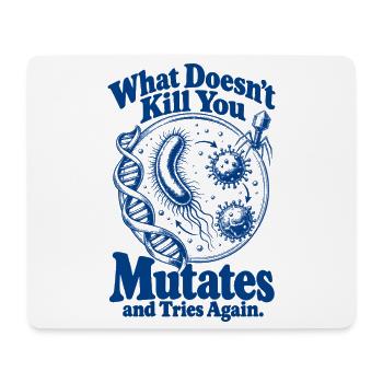 What Doesnt Kill You Mutates - Mousepad (Querformat) - Weiß - Vorne