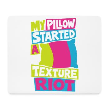 Kissen – My Pillow Started a Texture Riot - Mousepad (Querformat) - Weiß - Vorne