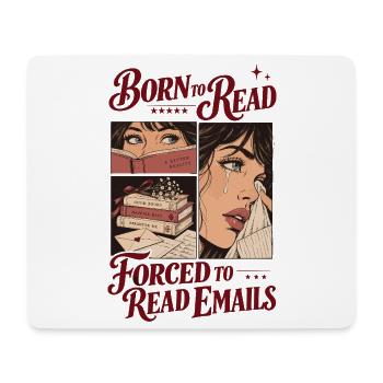 Born To Read Forced To Read Emails - Mousepad (Querformat) - Weiß - Vorne