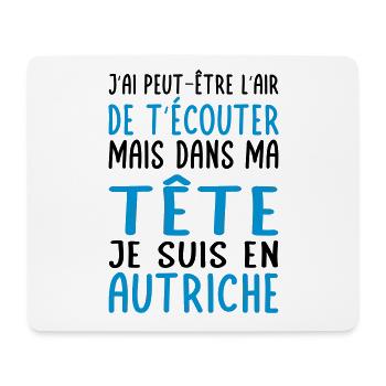 Dans ma tête je suis en Autriche - Cadeau humour - Tapis de souris (format paysage) - blanc - Devant