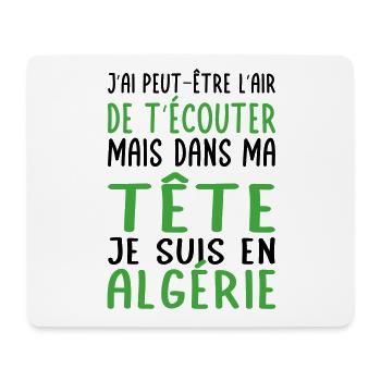 Dans ma tête je suis en Algérie - Cadeau humour - Tapis de souris (format paysage) - blanc - Devant