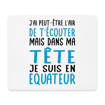 Dans ma tête je suis en Equateur - Cadeau humour - Tapis de souris (format paysage) - blanc - Devant