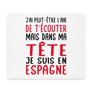 Dans ma tête je suis en Espagne - Cadeau humour - Tapis de souris (format paysage) - blanc - Devant