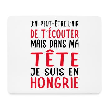 Dans ma tête je suis en Hongrie - Cadeau humour - Tapis de souris (format paysage) - blanc - Devant