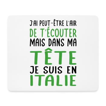 Dans ma tête je suis en Italie - Cadeau humour - Tapis de souris (format paysage) - blanc - Devant