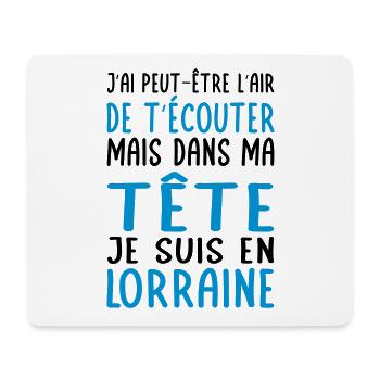 Dans ma tête je suis en Lorraine - Cadeau humour - Tapis de souris (format paysage) - blanc - Devant
