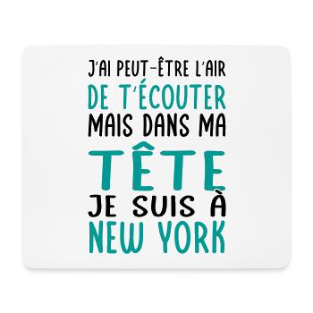 Dans ma tête je suis à New York - Cadeau humour - Tapis de souris (format paysage) - blanc - Devant