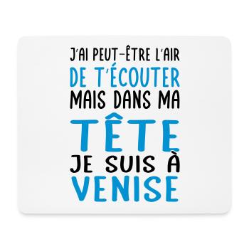 Dans ma tête je suis à Venise - Cadeau humour - Tapis de souris (format paysage) - blanc - Devant