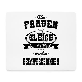 Alle Frauen gleich Besten werden Heimwerkerinnen - Mousepad (Querformat) - Weiß - Vorne