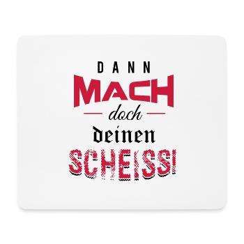 Dann mach doch deinen Scheiss! - Mousepad (Querformat) - Weiß - Vorne