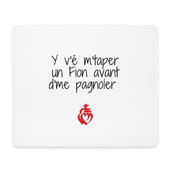 Y v'é m'taper un Fion avant de me pagnoler - Tapis de souris (format paysage) - blanc - Devant