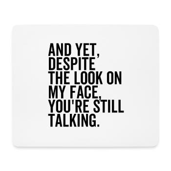 Trotz the Look On My Face sie noch reden - Mousepad (Querformat) - Weiß - Vorne