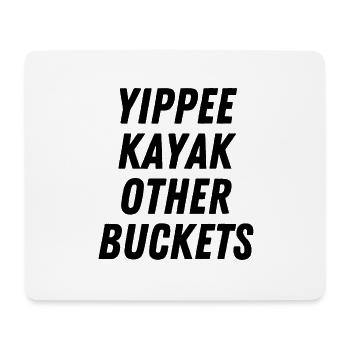 Yippee Kayak Andere Eimer - Mousepad (Querformat) - Weiß - Vorne